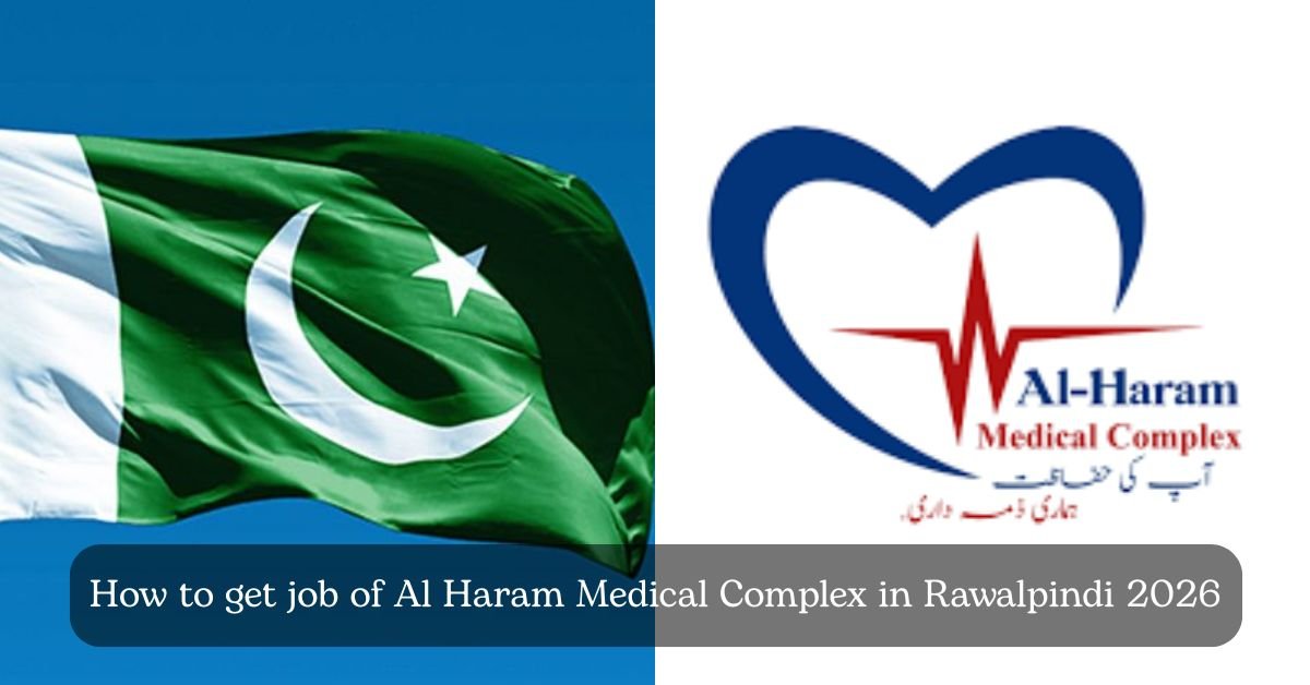 How to get job of Al Haram Medical Complex in Rawalpindi 2026