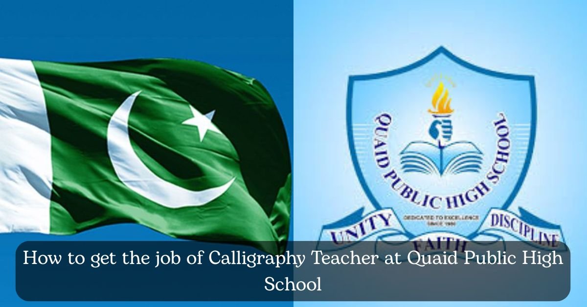 How to get the job of Calligraphy Teacher at Quaid Public High School