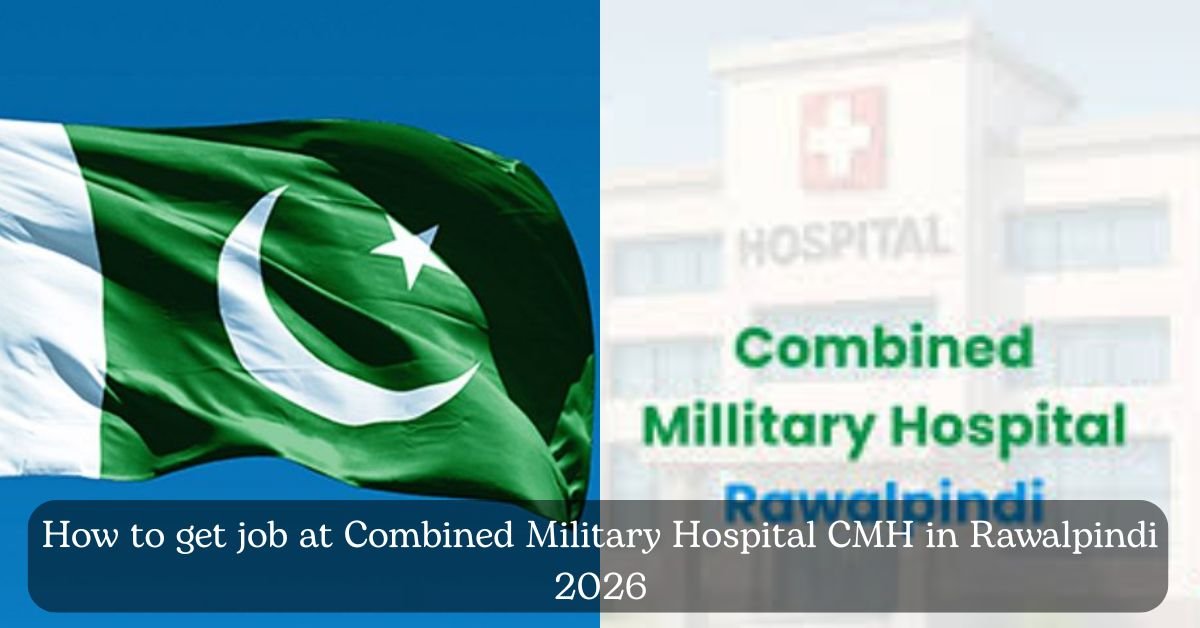How to get job at Combined Military Hospital CMH in Rawalpindi 2026