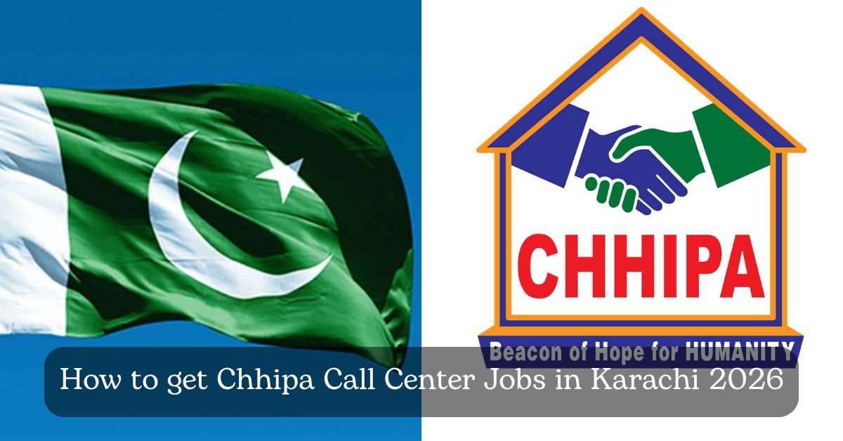 How to get Chhipa Call Center Jobs in Karachi 2026