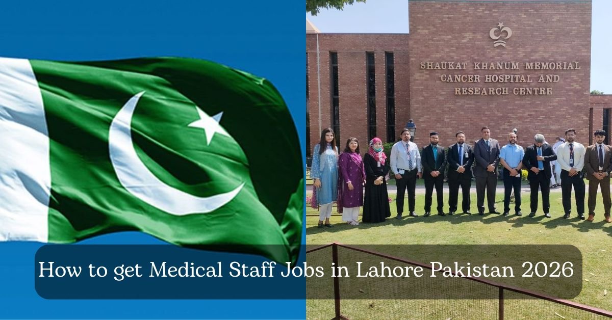 How to get Medical Staff Jobs in Lahore Pakistan 2026