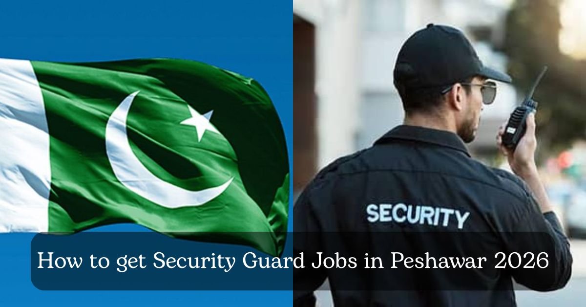 How to get Security Guard Jobs in Peshawar 2026