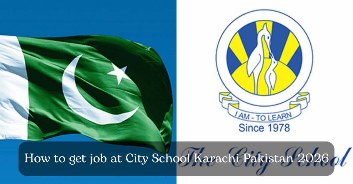 How to get job at City School Karachi Pakistan 2026