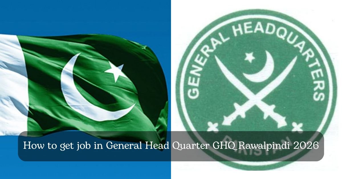 How to get job in General Head Quarter GHQ Rawalpindi 2026