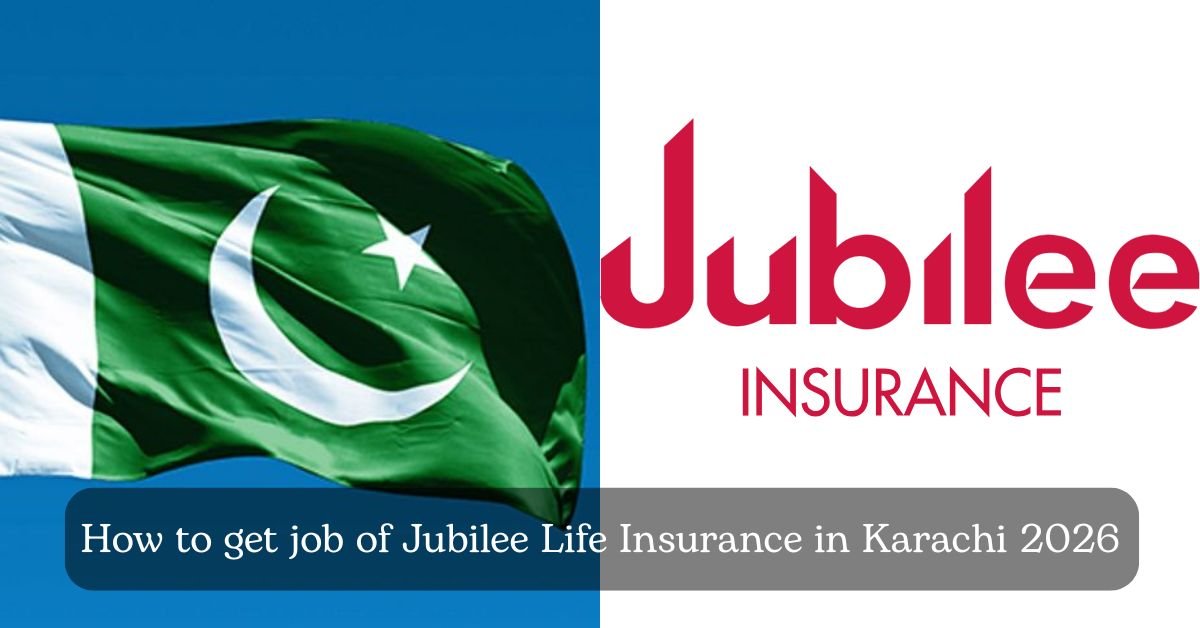How to get job of Jubilee Life Insurance in Karachi 2026