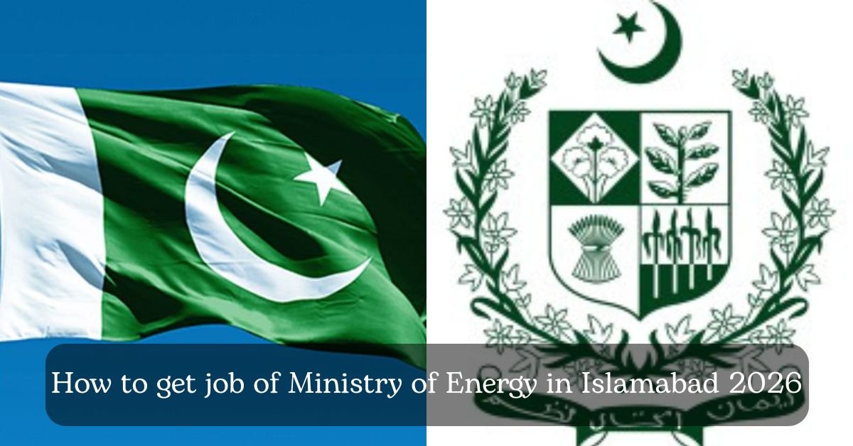 How to get job of Ministry of Energy in Islamabad 2026