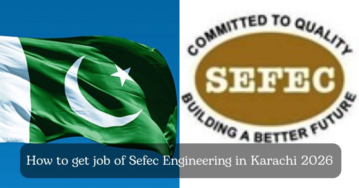 How to get job of Sefec Engineering in Karachi 2026