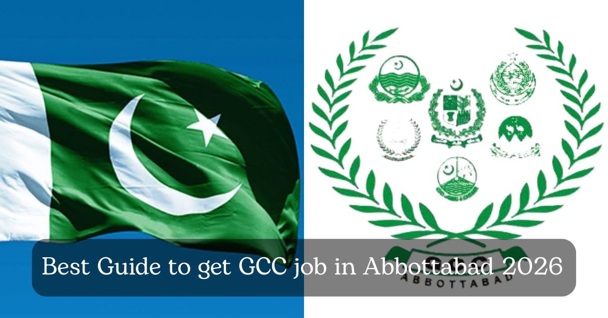 Best Guide to get GCC job in Abbottabad 2026