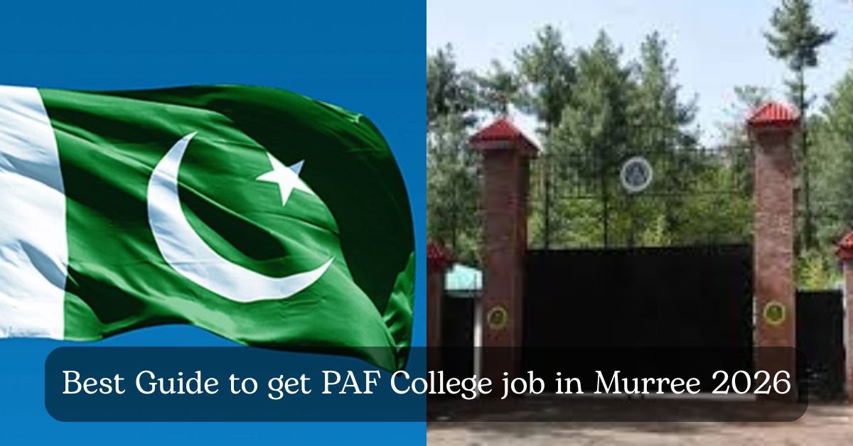 Best Guide to get PAF College job in Murree 2026