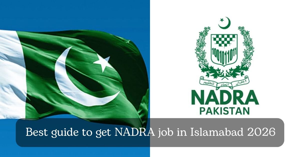 Best guide to get NADRA job in Islamabad 2026