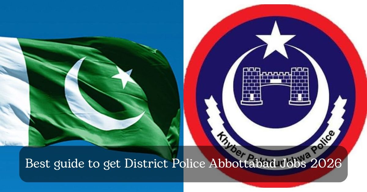 Best guide to get District Police Abbottabad Jobs 2026